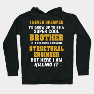 Structural Engineer Brother  – Cool Brother Of Freaking Awesome Structural Engineer Hoodie